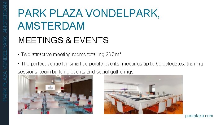 PARK PLAZA VONDELPARK, AMSTERDAM PARK PLAZA VONDELPARK, AMSTERDAM MEETINGS & EVENTS • Two attractive