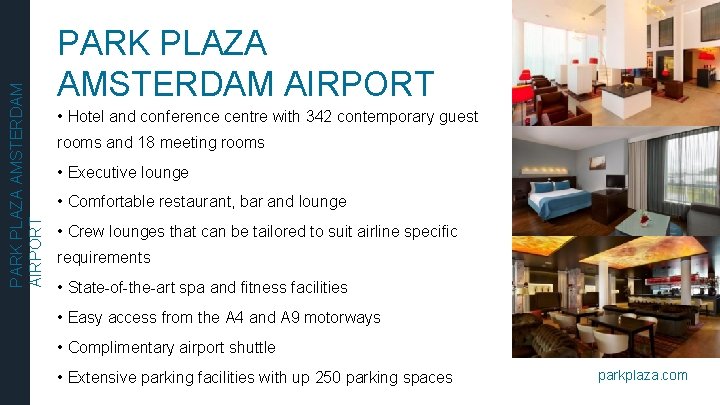 PARK PLAZA AMSTERDAM AIRPORT • Hotel and conference centre with 342 contemporary guest rooms