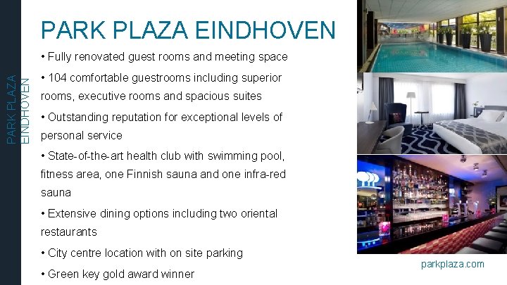 PARK PLAZA EINDHOVEN • Fully renovated guest rooms and meeting space • 104 comfortable