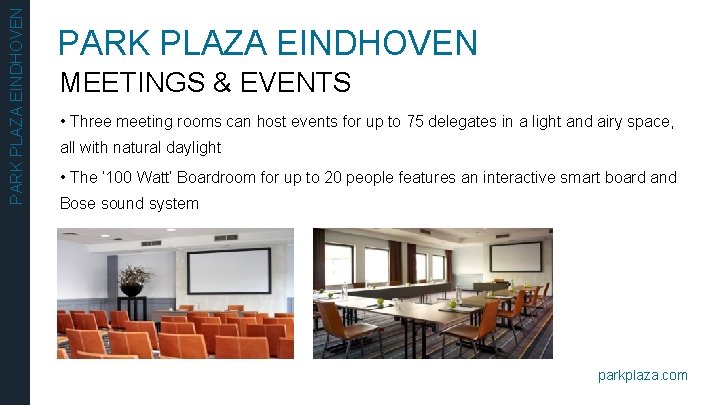 PARK PLAZA EINDHOVEN MEETINGS & EVENTS • Three meeting rooms can host events for