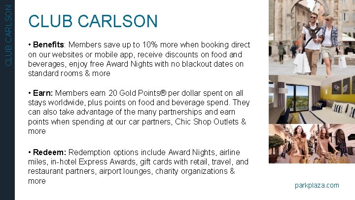 CLUB CARLSON • Benefits: Members save up to 10% more when booking direct on
