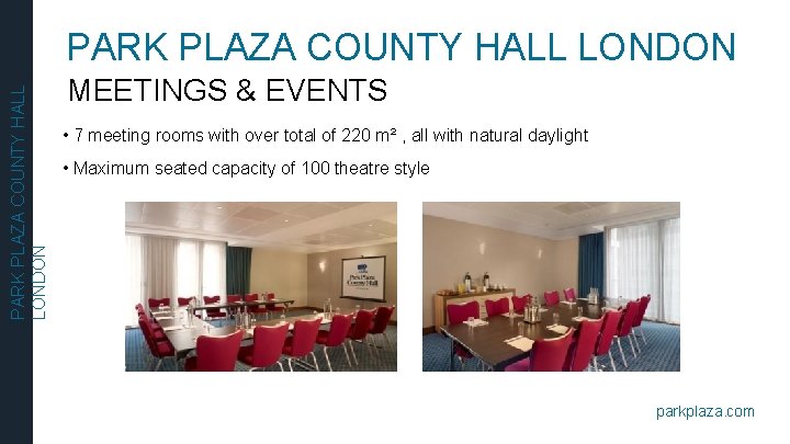 PARK PLAZA COUNTY HALL LONDON MEETINGS & EVENTS • 7 meeting rooms with over