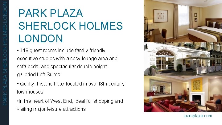 PARK PLAZA SHERLOCK HOLMES LONDON • 119 guest rooms include family-friendly executive studios with