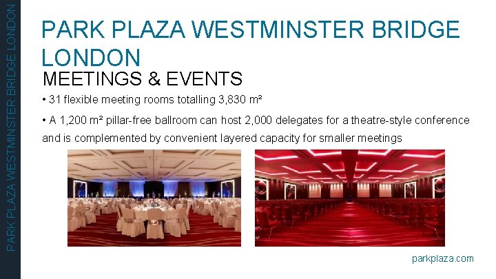 PARK PLAZA WESTMINSTER BRIDGE LONDON MEETINGS & EVENTS • 31 flexible meeting rooms totalling