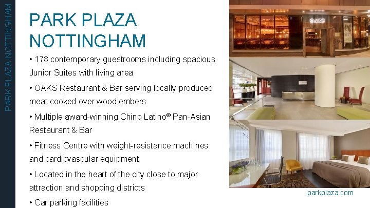 PARK PLAZA NOTTINGHAM • 178 contemporary guestrooms including spacious Junior Suites with living area