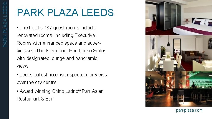 PARK PLAZA LEEDS • The hotel’s 187 guest rooms include renovated rooms, including Executive