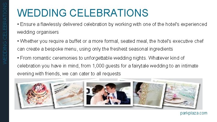 WEDDING CELEBRATIONS • Ensure a flawlessly delivered celebration by working with one of the