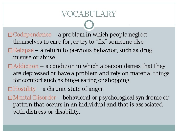 VOCABULARY � Codependence – a problem in which people neglect themselves to care for,