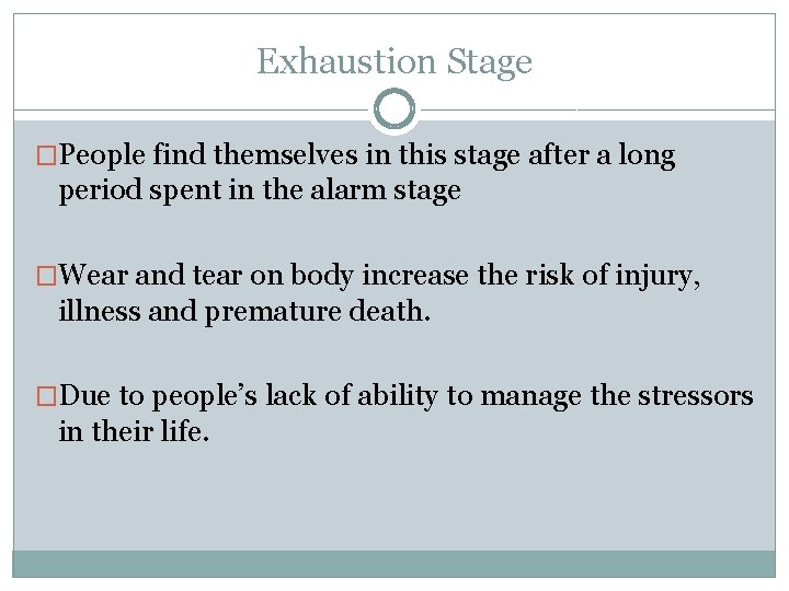 Exhaustion Stage �People find themselves in this stage after a long period spent in