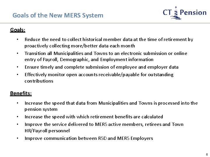 Goals of the New MERS System Goals: • • Reduce the need to collect