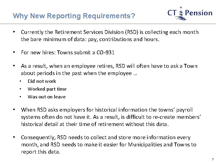 Why New Reporting Requirements? • Currently the Retirement Services Division (RSD) is collecting each