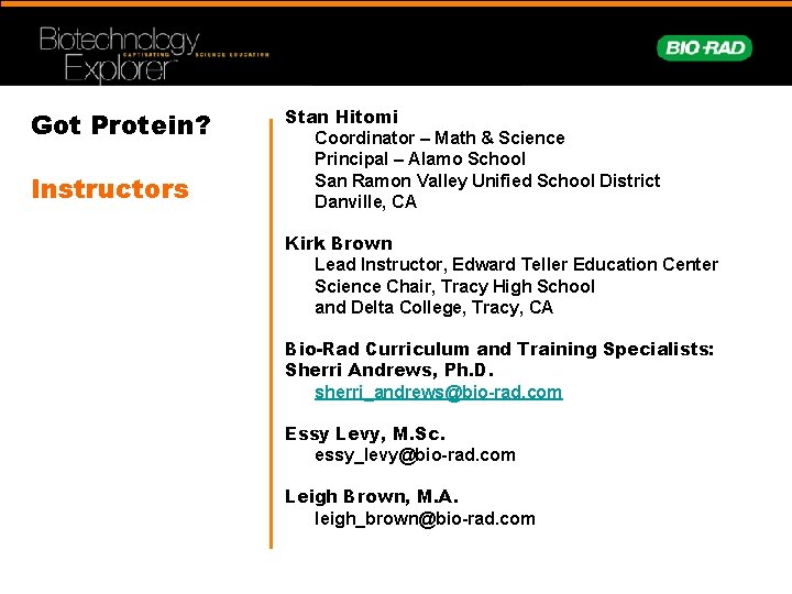 Got Protein? Instructors Stan Hitomi Coordinator – Math & Science Principal – Alamo School