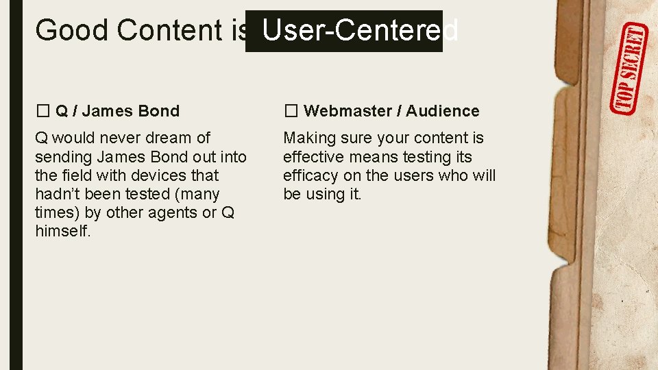 Good Content is User-Centered � Q / James Bond � Webmaster / Audience Q