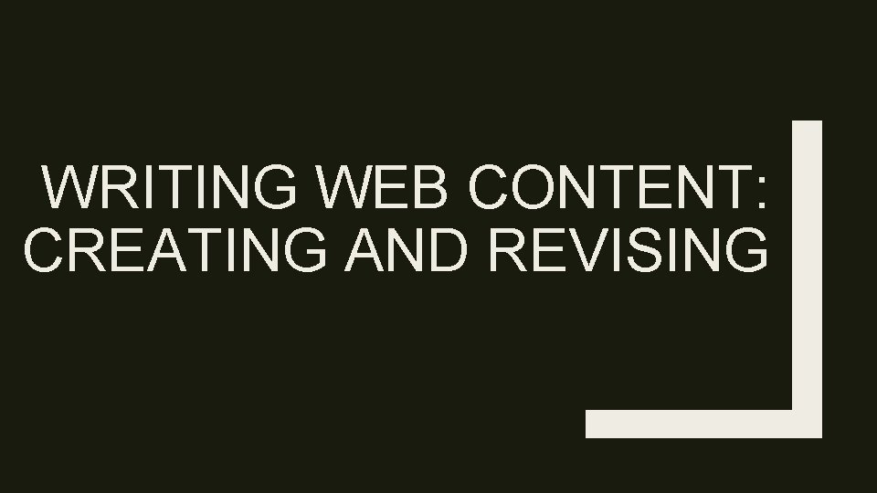 WRITING WEB CONTENT: CREATING AND REVISING 