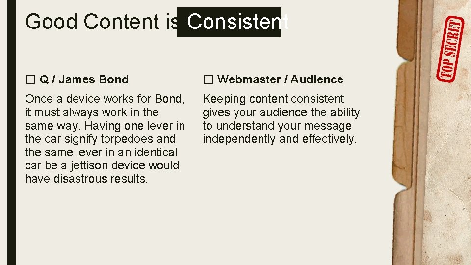 Good Content is Consistent � Q / James Bond � Webmaster / Audience Once