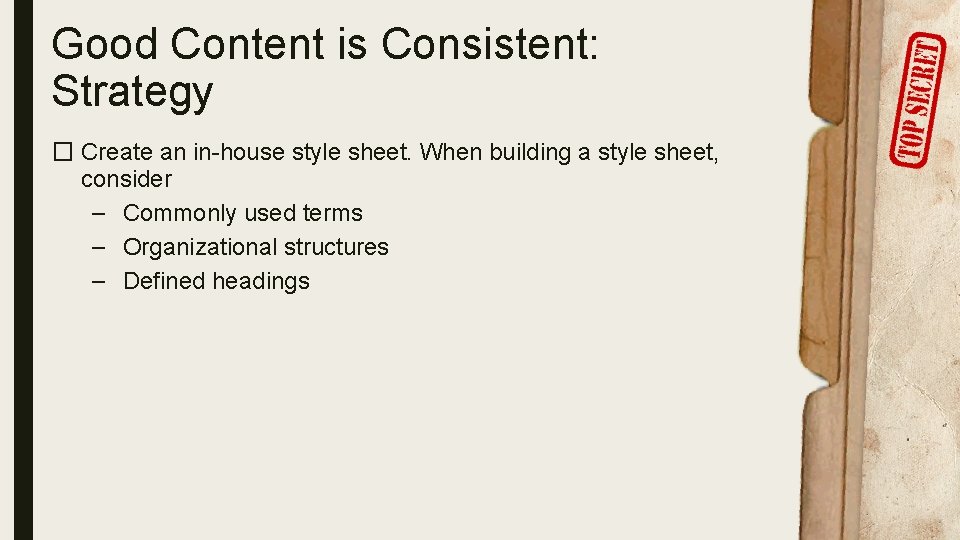 Good Content is Consistent: Strategy � Create an in-house style sheet. When building a
