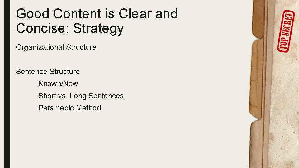 Good Content is Clear and Concise: Strategy Organizational Structure Sentence Structure Known/New Short vs.