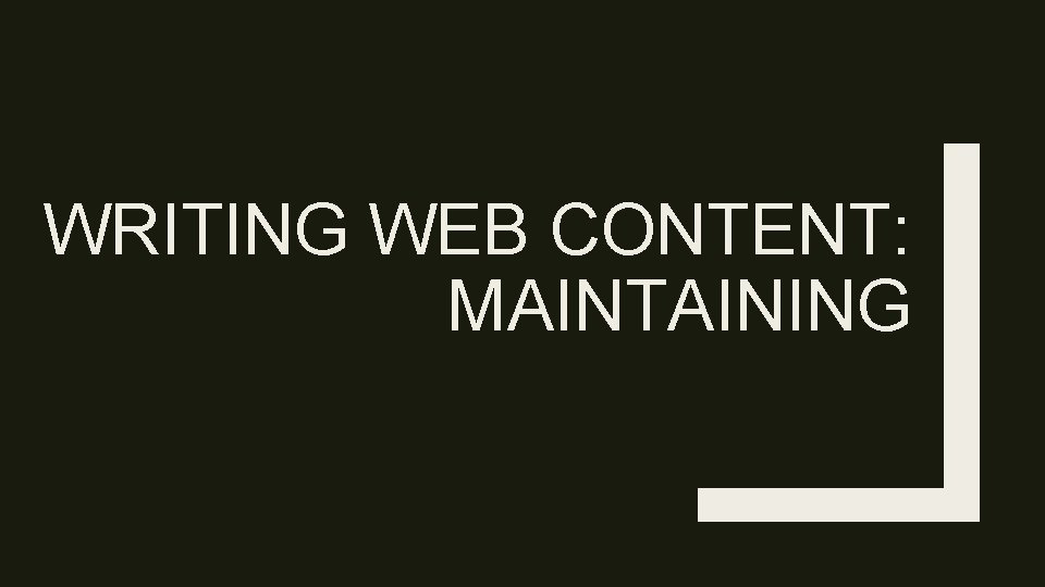 WRITING WEB CONTENT: MAINTAINING 