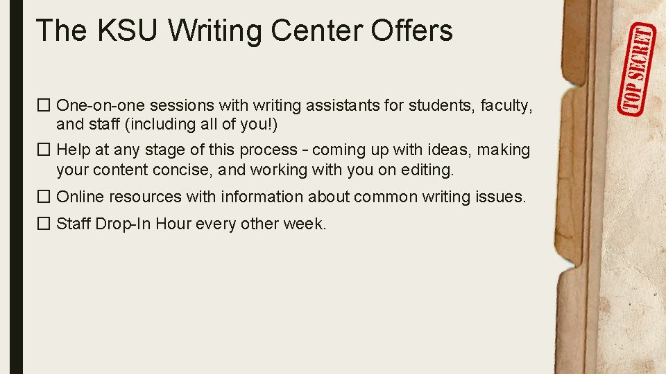 The KSU Writing Center Offers � One-on-one sessions with writing assistants for students, faculty,