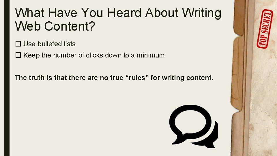 What Have You Heard About Writing Web Content? � Use bulleted lists � Keep
