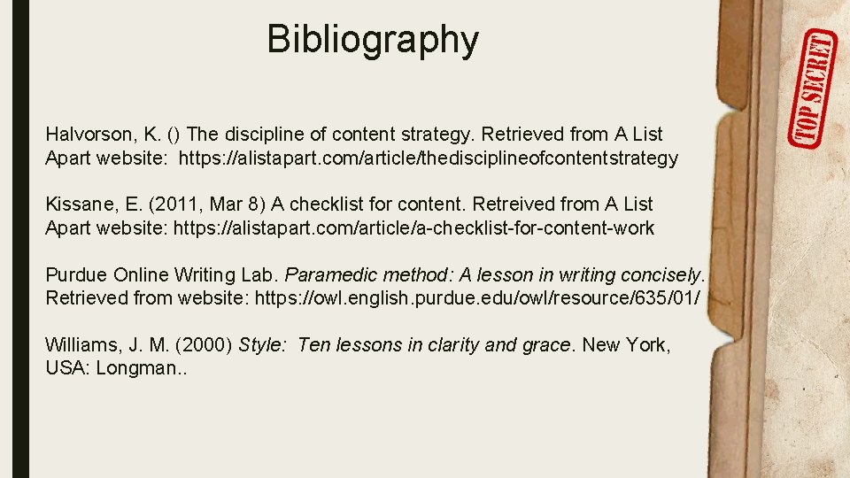 Bibliography Halvorson, K. () The discipline of content strategy. Retrieved from A List Apart