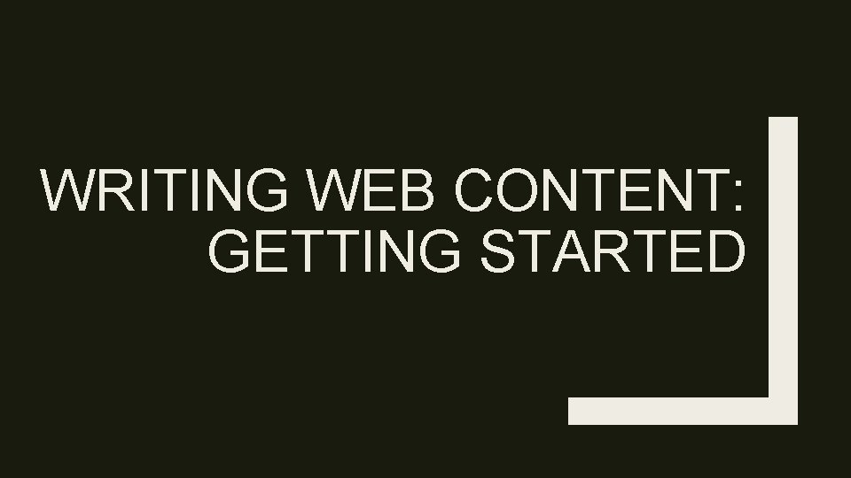 WRITING WEB CONTENT: GETTING STARTED 