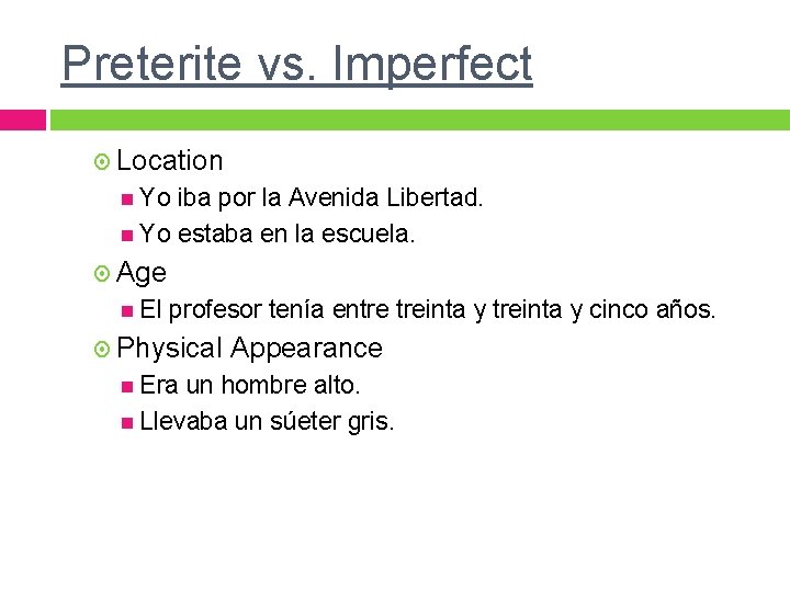 Preterite vs. Imperfect Location Yo iba por la Avenida Libertad. Yo estaba en la Preterite vs. Imperfect Location Yo iba por la Avenida Libertad. Yo estaba en la