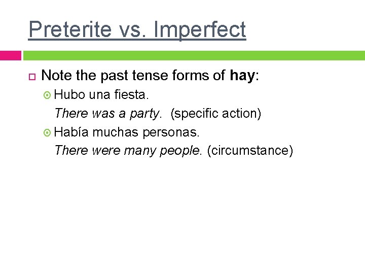 Preterite vs. Imperfect Note the past tense forms of hay: Hubo una fiesta. There Preterite vs. Imperfect Note the past tense forms of hay: Hubo una fiesta. There