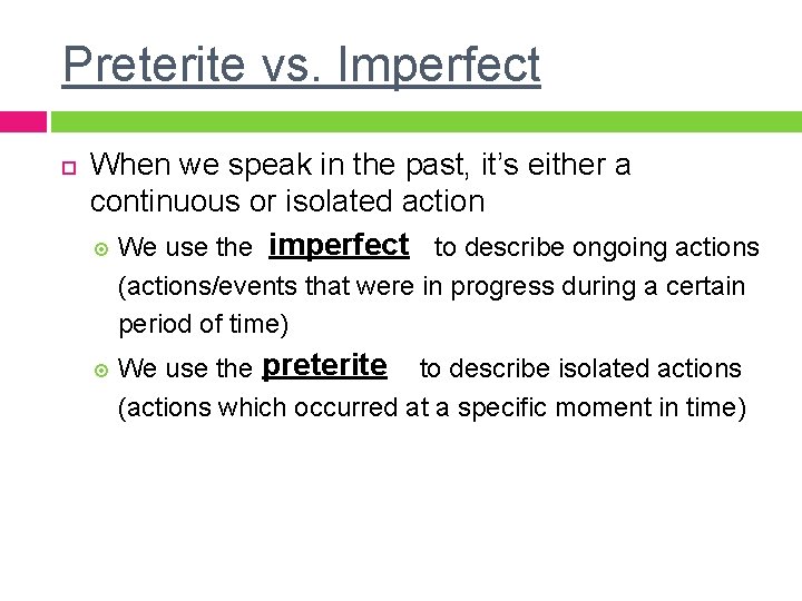 Preterite vs. Imperfect When we speak in the past, it’s either a continuous or Preterite vs. Imperfect When we speak in the past, it’s either a continuous or