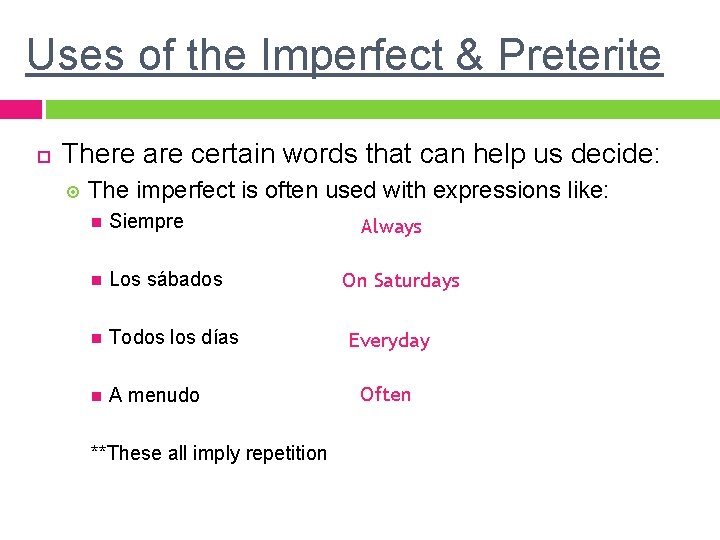 Uses of the Imperfect & Preterite There are certain words that can help us Uses of the Imperfect & Preterite There are certain words that can help us