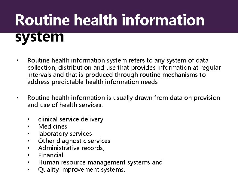 Routine health information system • Routine health information system refers to any system of