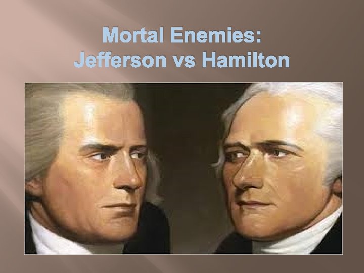 Mortal Enemies: Jefferson vs Hamilton 