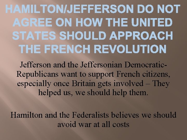 Jefferson and the Jeffersonian Democratic. Republicans want to support French citizens, especially once Britain
