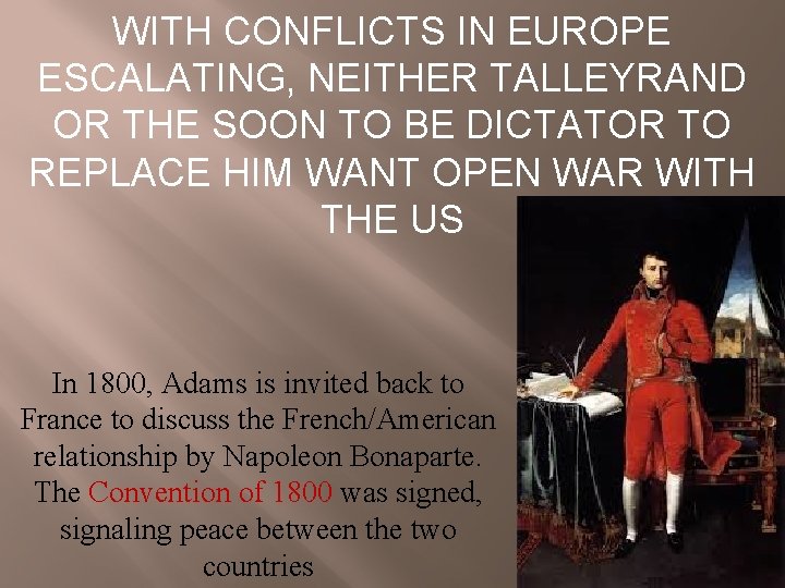 WITH CONFLICTS IN EUROPE ESCALATING, NEITHER TALLEYRAND OR THE SOON TO BE DICTATOR TO