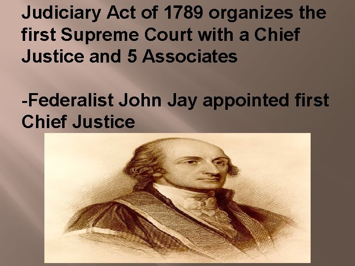 Judiciary Act of 1789 organizes the first Supreme Court with a Chief Justice and