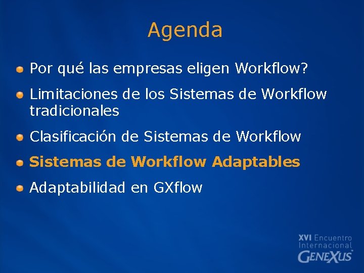 Agenda Por qué las empresas eligen Workflow? Limitaciones de los Sistemas de Workflow tradicionales