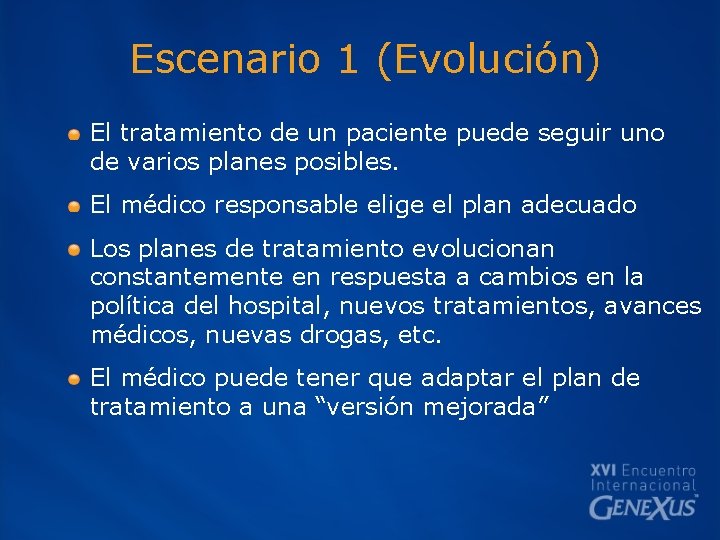 Escenario 1 (Evolución) El tratamiento de un paciente puede seguir uno de varios planes