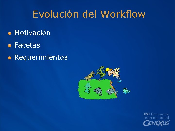 Evolución del Workflow Motivación Facetas Requerimientos 