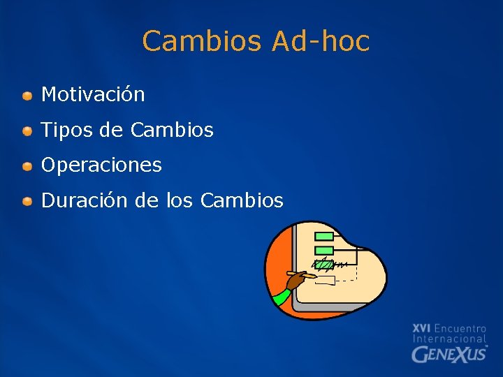 Cambios Ad-hoc Motivación Tipos de Cambios Operaciones Duración de los Cambios 