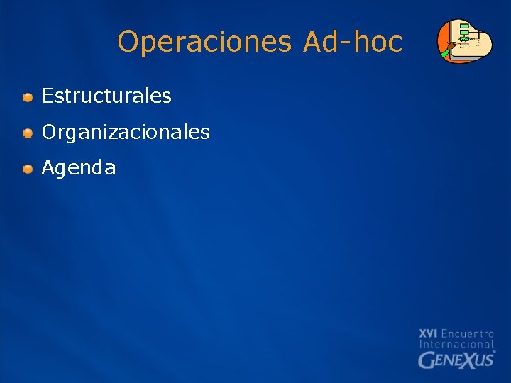 Operaciones Ad-hoc Estructurales Organizacionales Agenda 