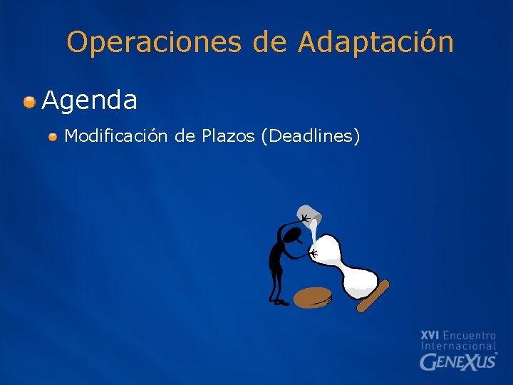 Operaciones de Adaptación Agenda Modificación de Plazos (Deadlines) 