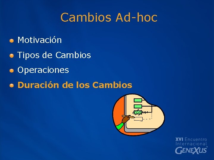 Cambios Ad-hoc Motivación Tipos de Cambios Operaciones Duración de los Cambios 