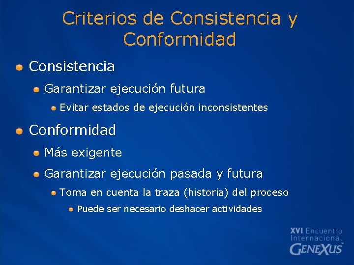 Criterios de Consistencia y Conformidad Consistencia Garantizar ejecución futura Evitar estados de ejecución inconsistentes