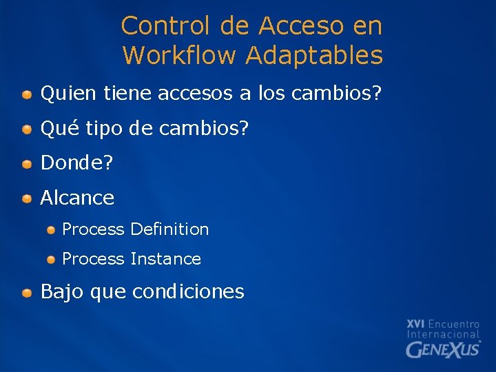 Control de Acceso en Workflow Adaptables Quien tiene accesos a los cambios? Qué tipo