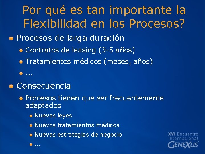 Por qué es tan importante la Flexibilidad en los Procesos? Procesos de larga duración