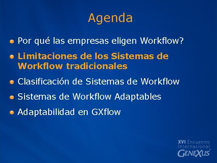 Agenda Por qué las empresas eligen Workflow? Limitaciones de los Sistemas de Workflow tradicionales