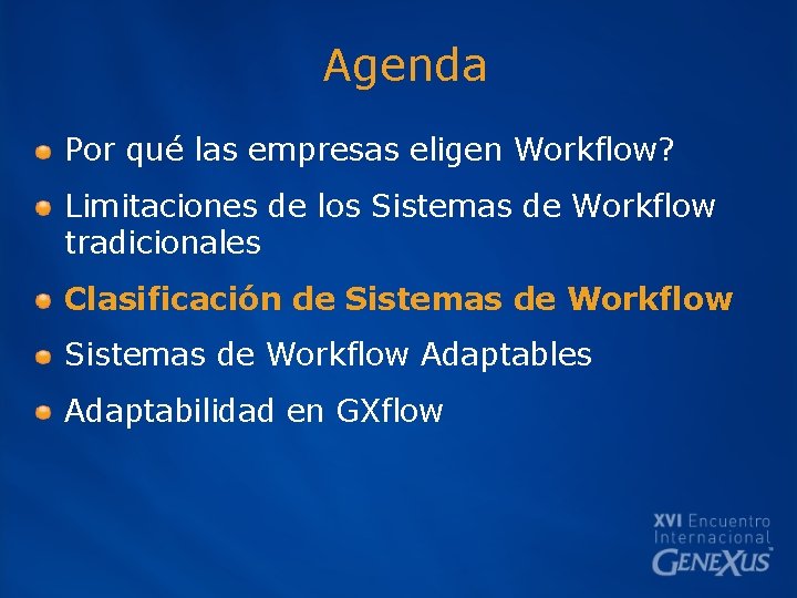 Agenda Por qué las empresas eligen Workflow? Limitaciones de los Sistemas de Workflow tradicionales