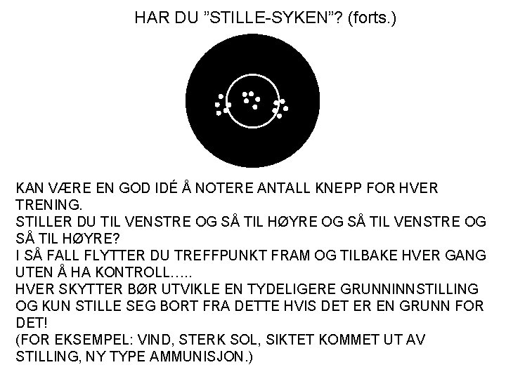 HAR DU ”STILLE-SYKEN”? (forts. ) KAN VÆRE EN GOD IDÉ Å NOTERE ANTALL KNEPP