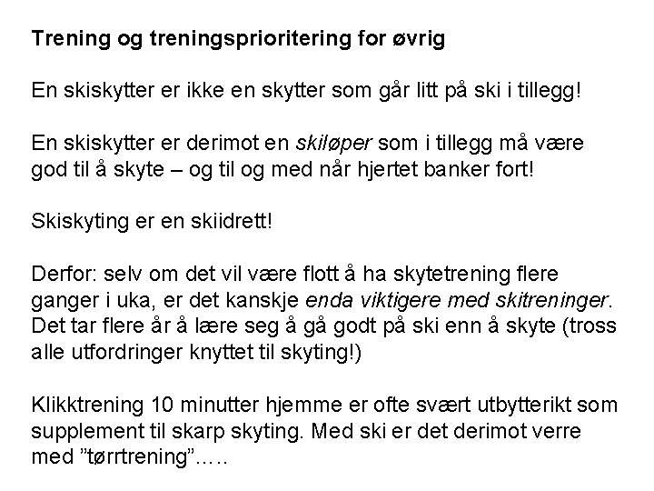 Trening og treningsprioritering for øvrig En skiskytter er ikke en skytter som går litt