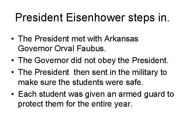President Eisenhower steps in. • The President met with Arkansas Governor Orval Faubus. •